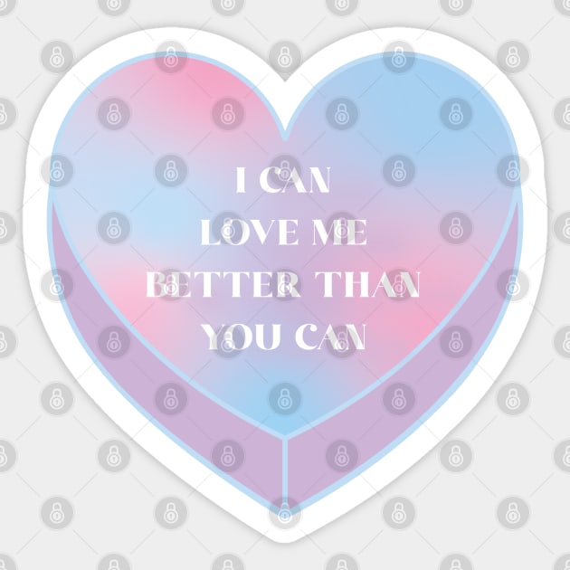 I can love me better than you can ♥ Sticker by Tienda92